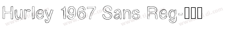 Hurley 1967 Sans Reg字体转换
